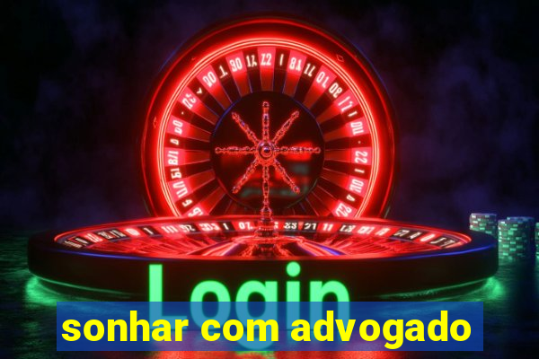 sonhar com advogado